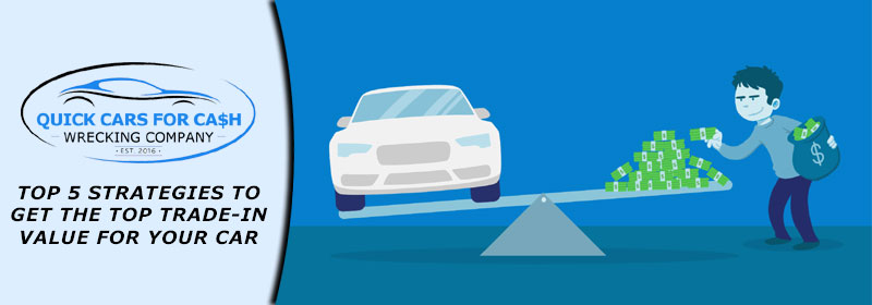 Top 5 Strategies to Get the Top Trade-In Value for Your Car